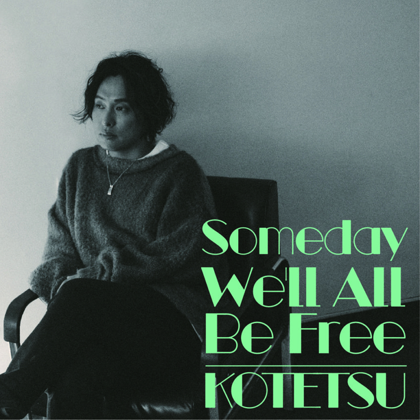 【KOTETSU】本日Single『Someday We’ll All Be Free』リリース！